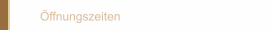&Ouml;ffnungszeiten