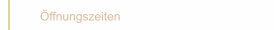 &Ouml;ffnungszeiten